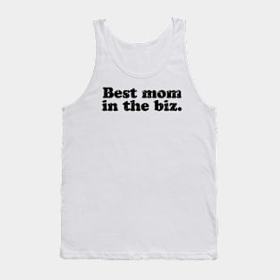 Best mom in the biz.  [Faded Black Ink] Tank Top